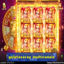 galatasaray multicanais